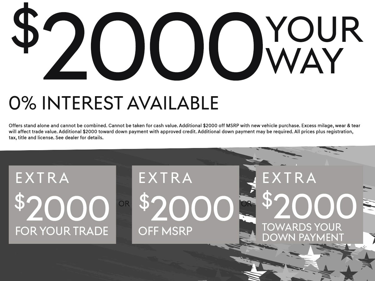 Get $2,000 your way! 0% interest!
